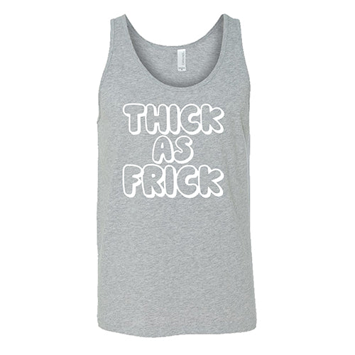 Thick As Frick Shirt Unisex