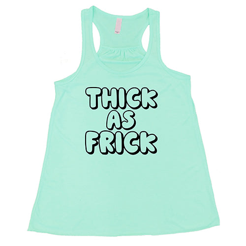 Thick As Frick Shirt