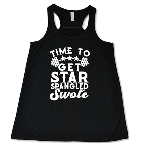 Time To Get Star Spangled And Swole Shirt