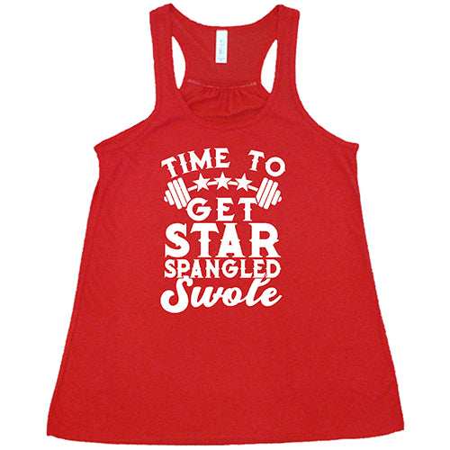 Time To Get Star Spangled And Swole Shirt