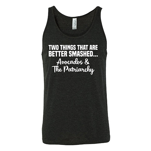 Two Things That Are Better Smashed... Avocados & The Patriarchy Shirt Unisex