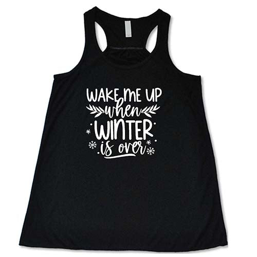 Wake Me Up When Winter Is Over Shirt