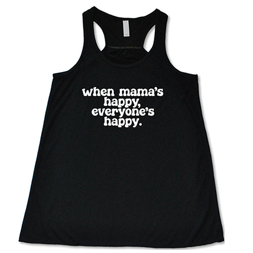 When Mama's Happy, Everyone's Happy Shirt