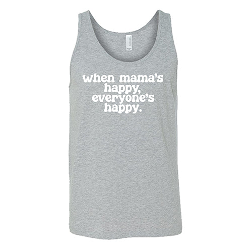 When Mama's Happy, Everyone's Happy Shirt Unisex
