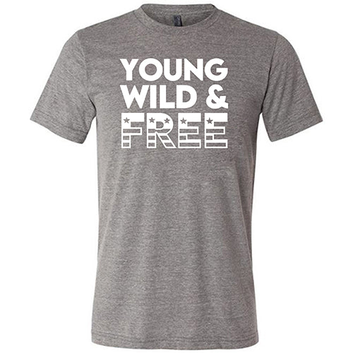 Young, Wild, & Free Shirt Unisex