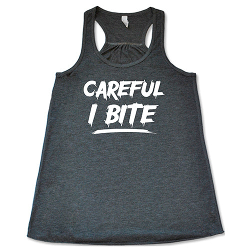 Careful I Bite Shirt