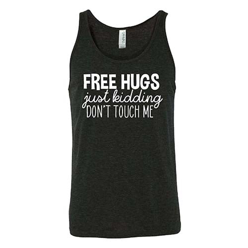 Free Hugs Just Kidding Don't Touch Me Shirt Unisex