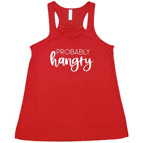 Probably Hangry Shirt