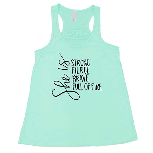 She Is Strong, Fierce, Brave, & Full Of Fire Shirt