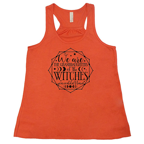 We Are The Granddaughters Of The Witches You Couldn't Burn Shirt