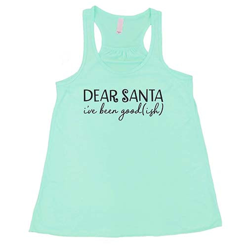 Dear Santa, I've Been Good-ish Shirt