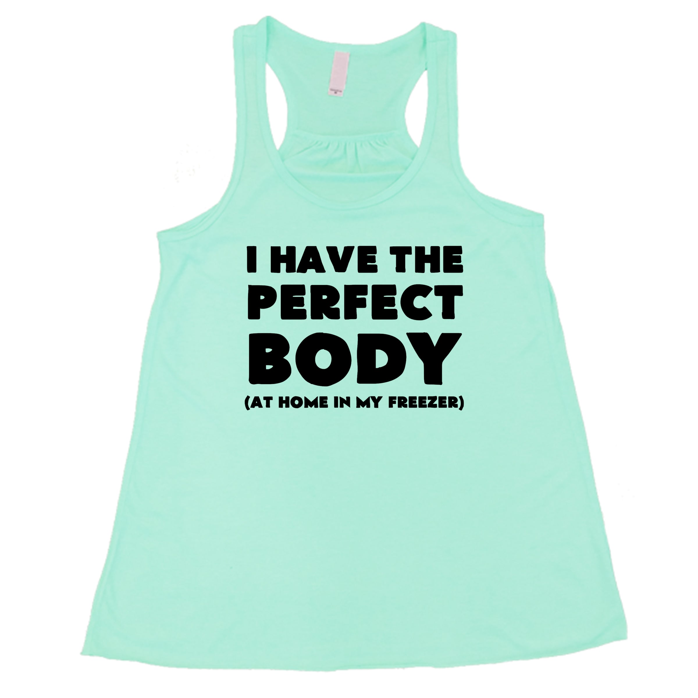 I Have The Perfect Body (At Home In My Freezer) Shirt