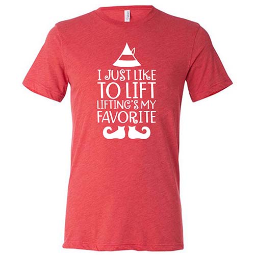 I Just Like To Lift, Lifting Is My Favorite Shirt Unisex