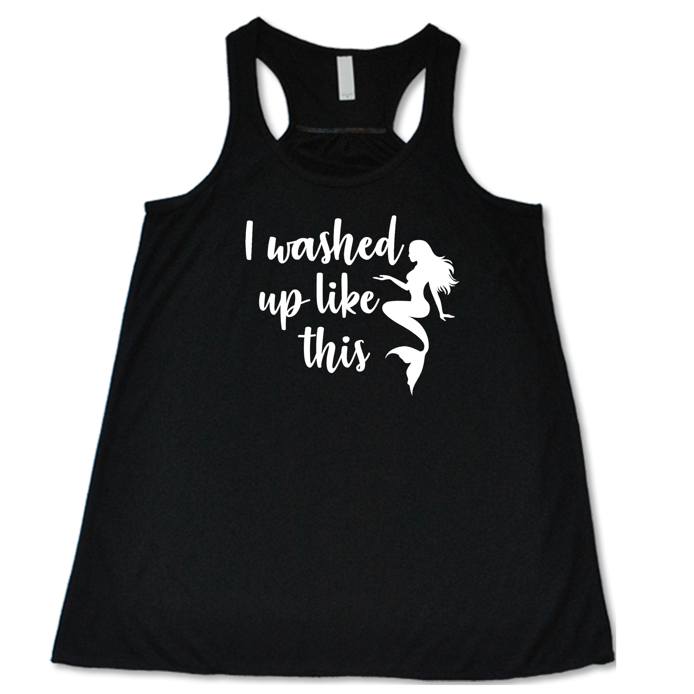 black racerback tank with the saying "i washed up like this" in white in the center