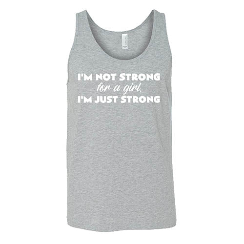 I'm Not Strong For A Girl, I'm Just Strong Shirt Unisex