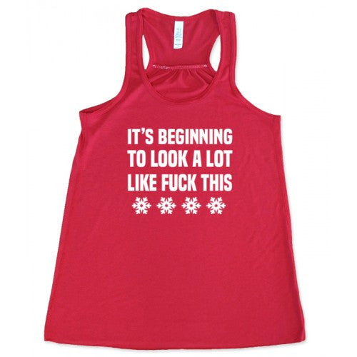Red racerback tank with the saying "it's beginning to look a lot like fuck this"