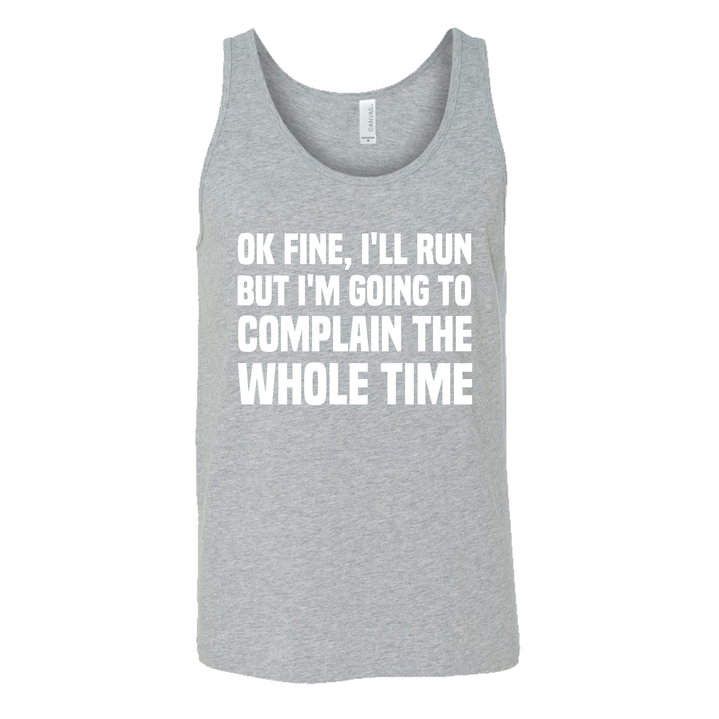 Ok Fine I'll Run But I'm Going To Complain The Whole Time Shirt Unisex