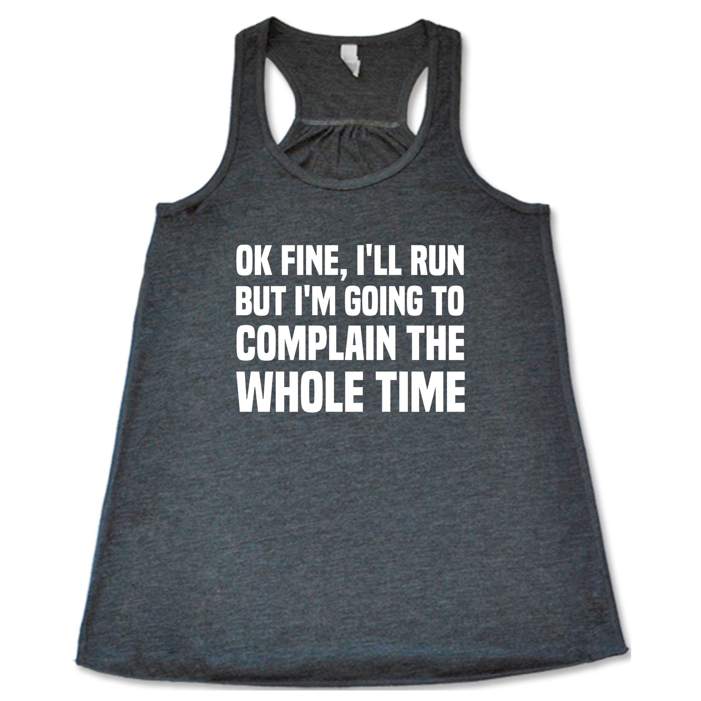 Ok Fine I'll Run But I'm Going To Complain The Whole Time Shirt