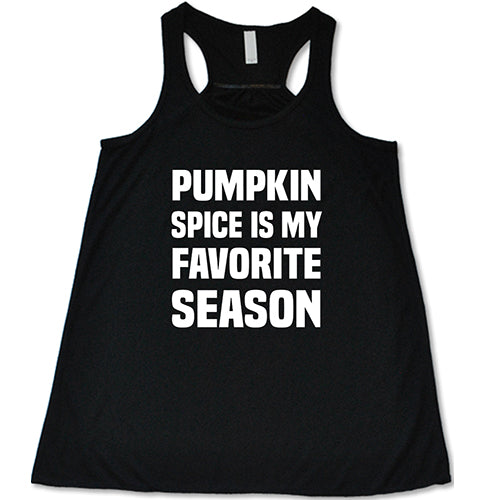 Pumpkin Spice Is My Favorite Season Shirt