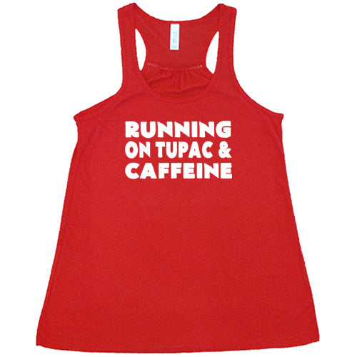 Running On Tupac And Caffeine Shirt