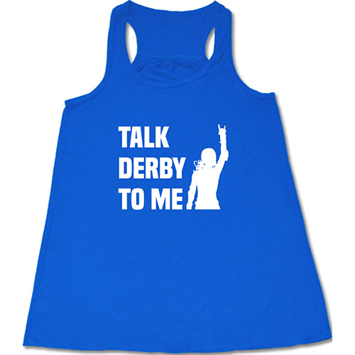 Talk Derby To Me Shirt