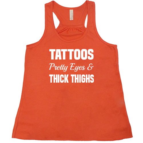 Tattoos, Pretty Eyes And Thick Thighs Shirt