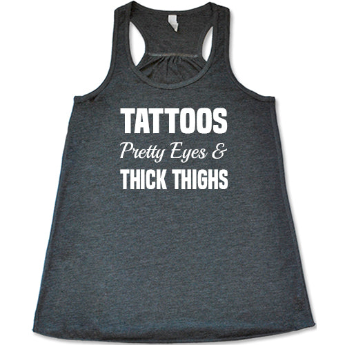 Tattoos, Pretty Eyes And Thick Thighs Shirt