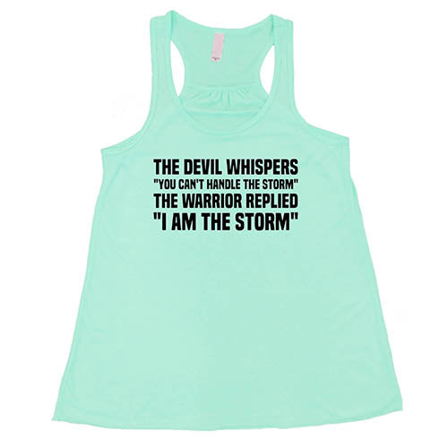 The Devil Whispers You Can't Handle The Storm, The Warrior Replied I Am The Storm Shirt