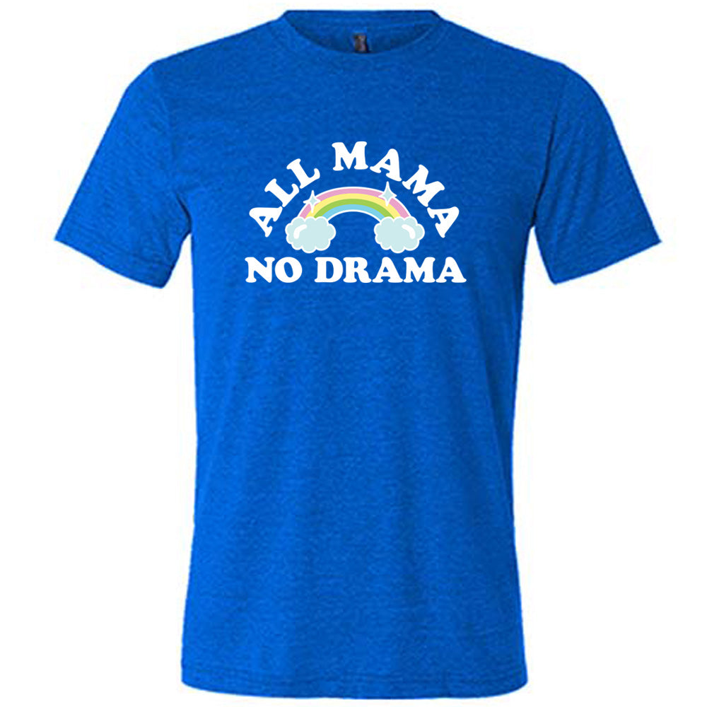 Blue colored shirt with a rainbow graphic on it that says "All Mama No Drama" 