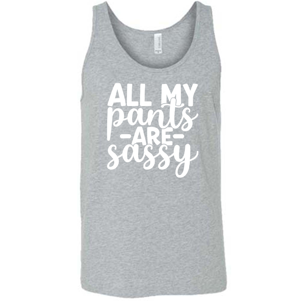 grey unisex tank with the words "all my pants are sassy" on it