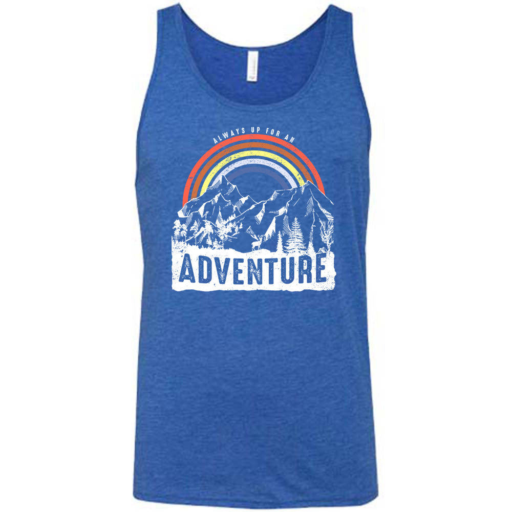 Blue colored tank with a rainbow over mountains graphic on it that says "Always Up For An Adventure"