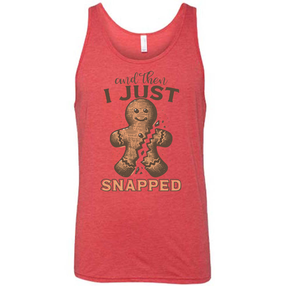 And Then I Just Snapped Shirt Unisex