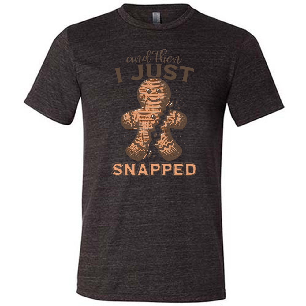 And-Then-I-Just-Snapped_Unisex