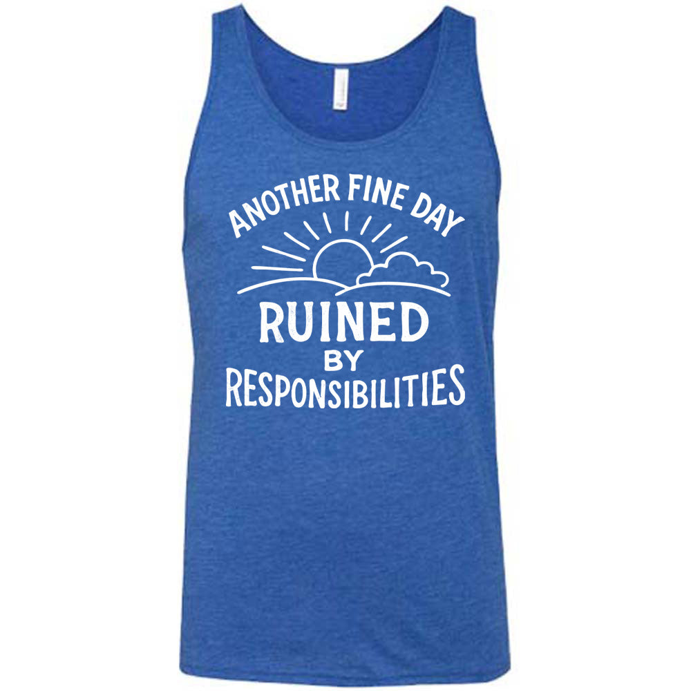 Blue Unisex Tank, with wording Another Fine Day Ruined By Responsibilities in white lettering, with a sunrise