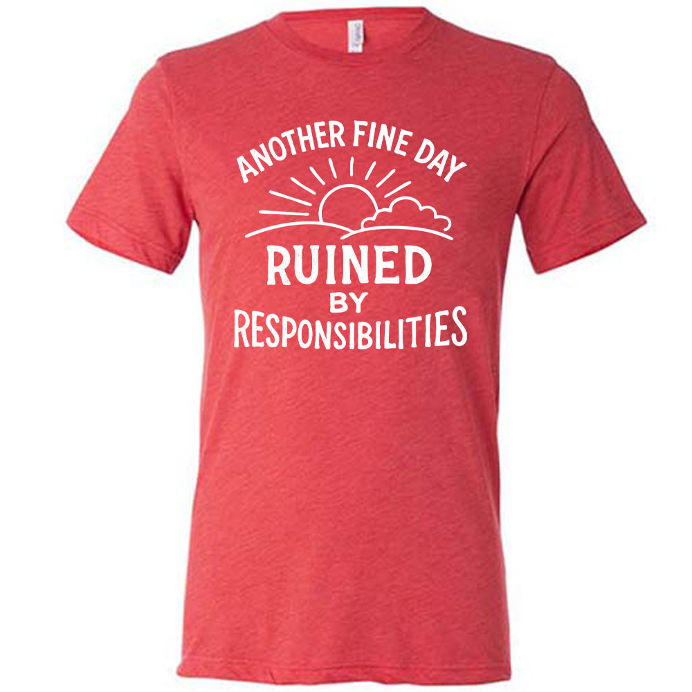 Red Unisex Tee, with wording Another Fine Day Ruined By Responsibilities in white lettering, with a sunrise