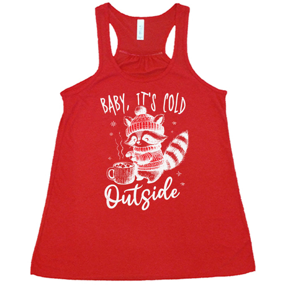 Baby It's Cold Outside Raccoon Shirt