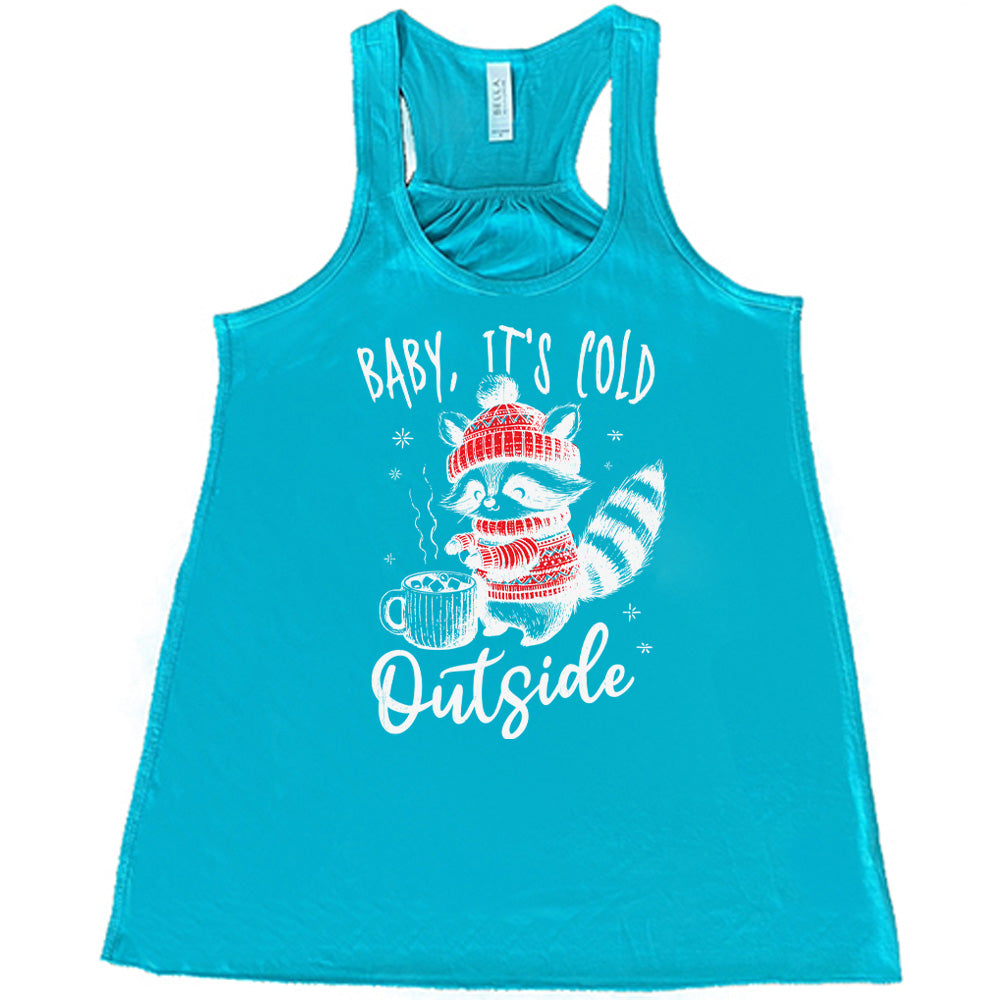 Baby It's Cold Outside Raccoon Shirt