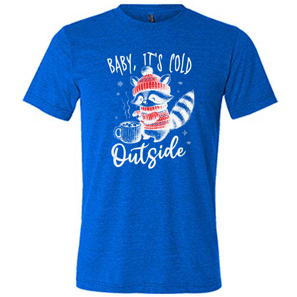 Baby It's Cold Outside Raccoon Shirt Unisex