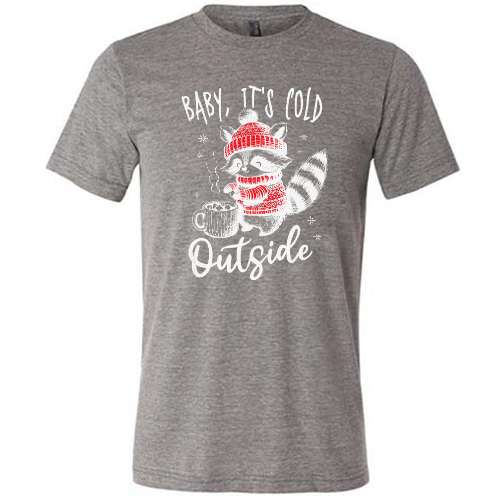 Baby It's Cold Outside Raccoon Shirt Unisex