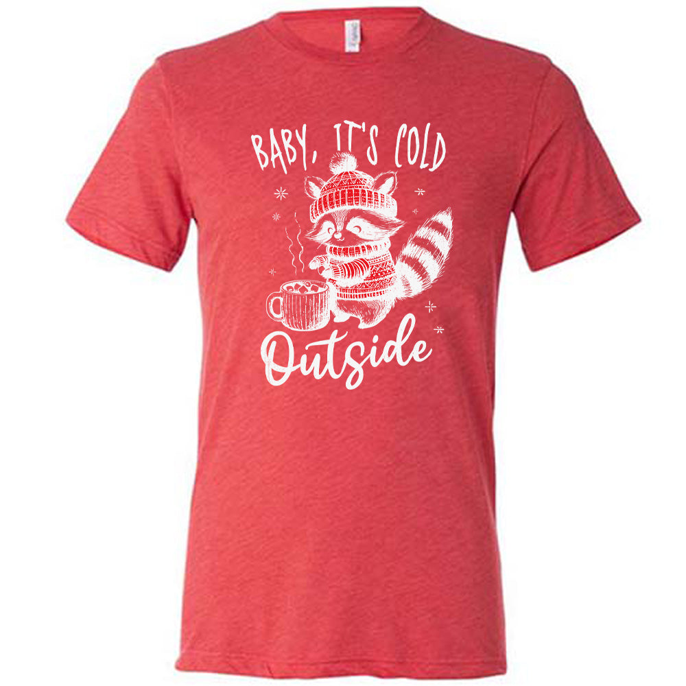 Baby It's Cold Outside Raccoon Shirt Unisex