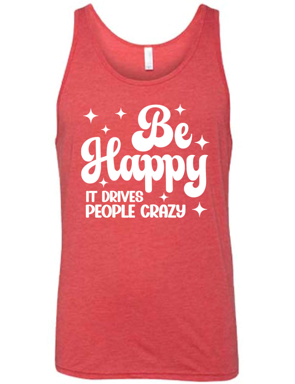 red unisex tank with the words "be happy it drives people crazy" on it, with a number of stars around