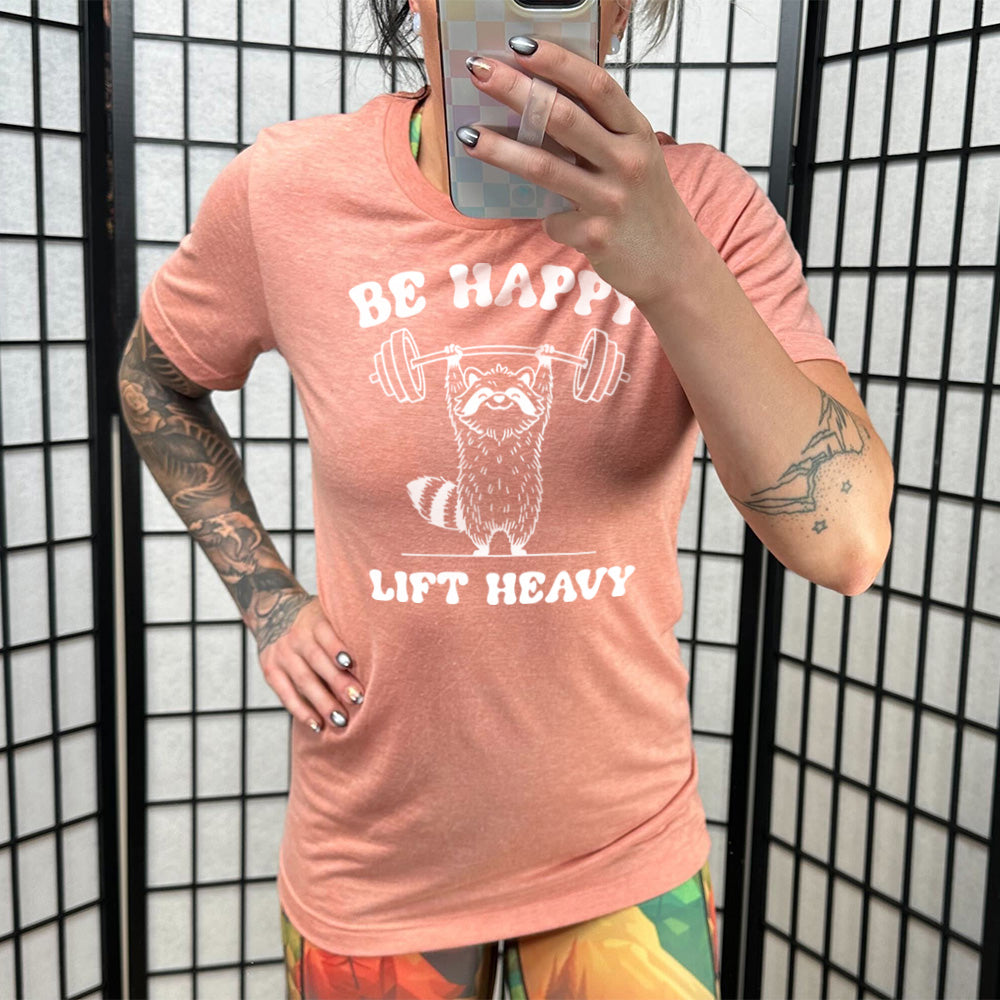 Be Happy Lift Heavy Shirt Unisex