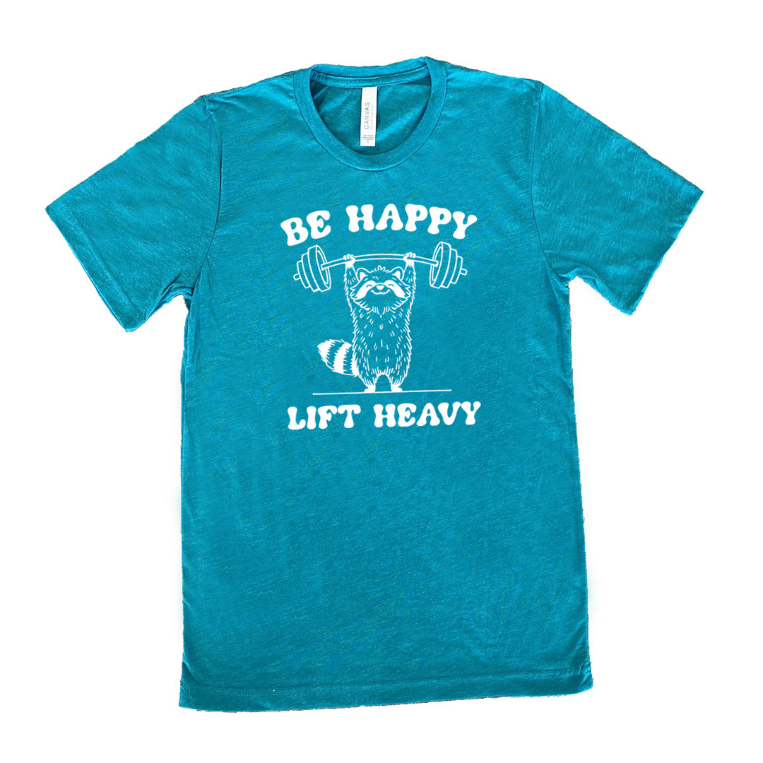 Be Happy Lift Heavy Shirt Unisex