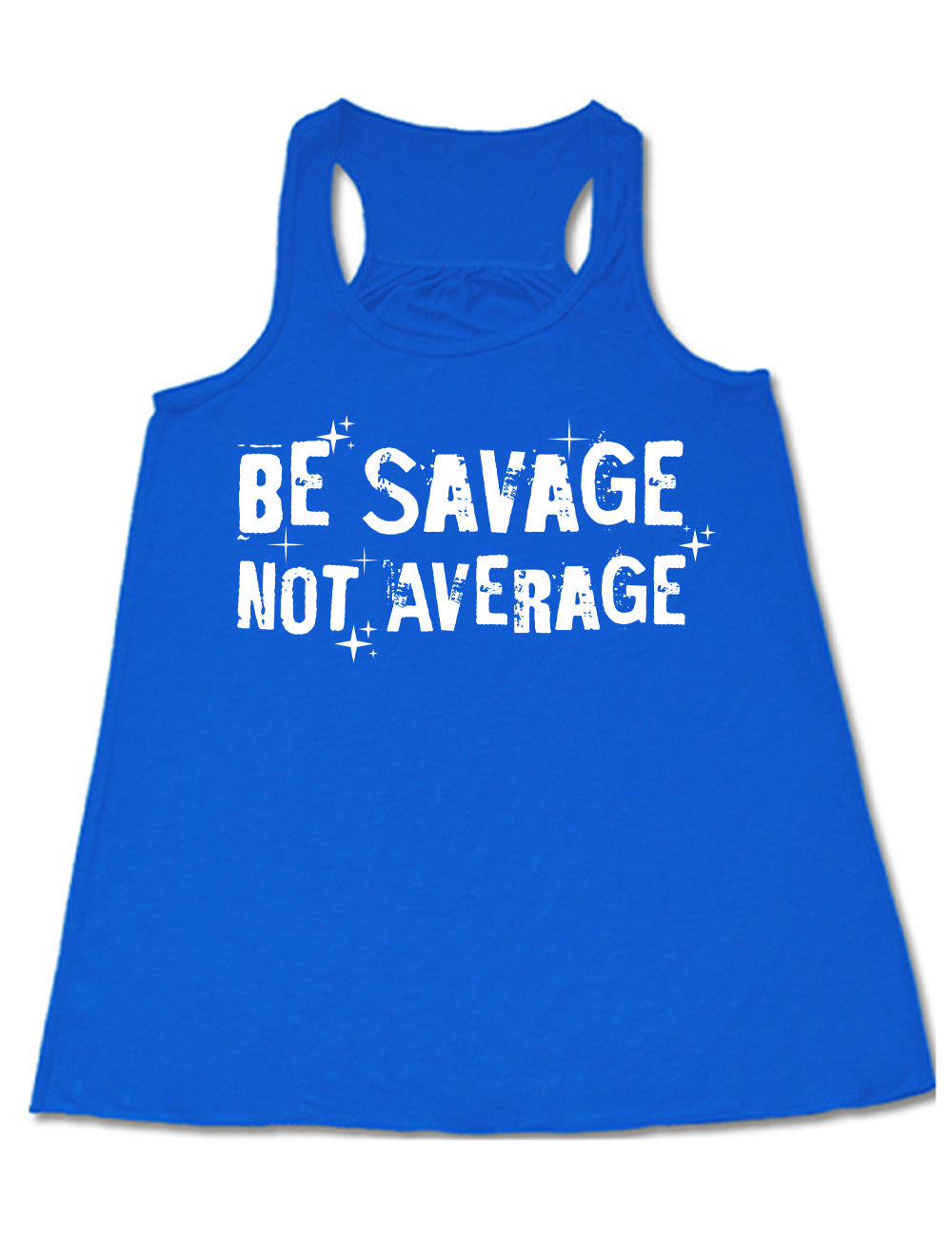 blue flowy racerback tank with the words saying "be savage not average" on it, embellished with stars and shadowing on the words