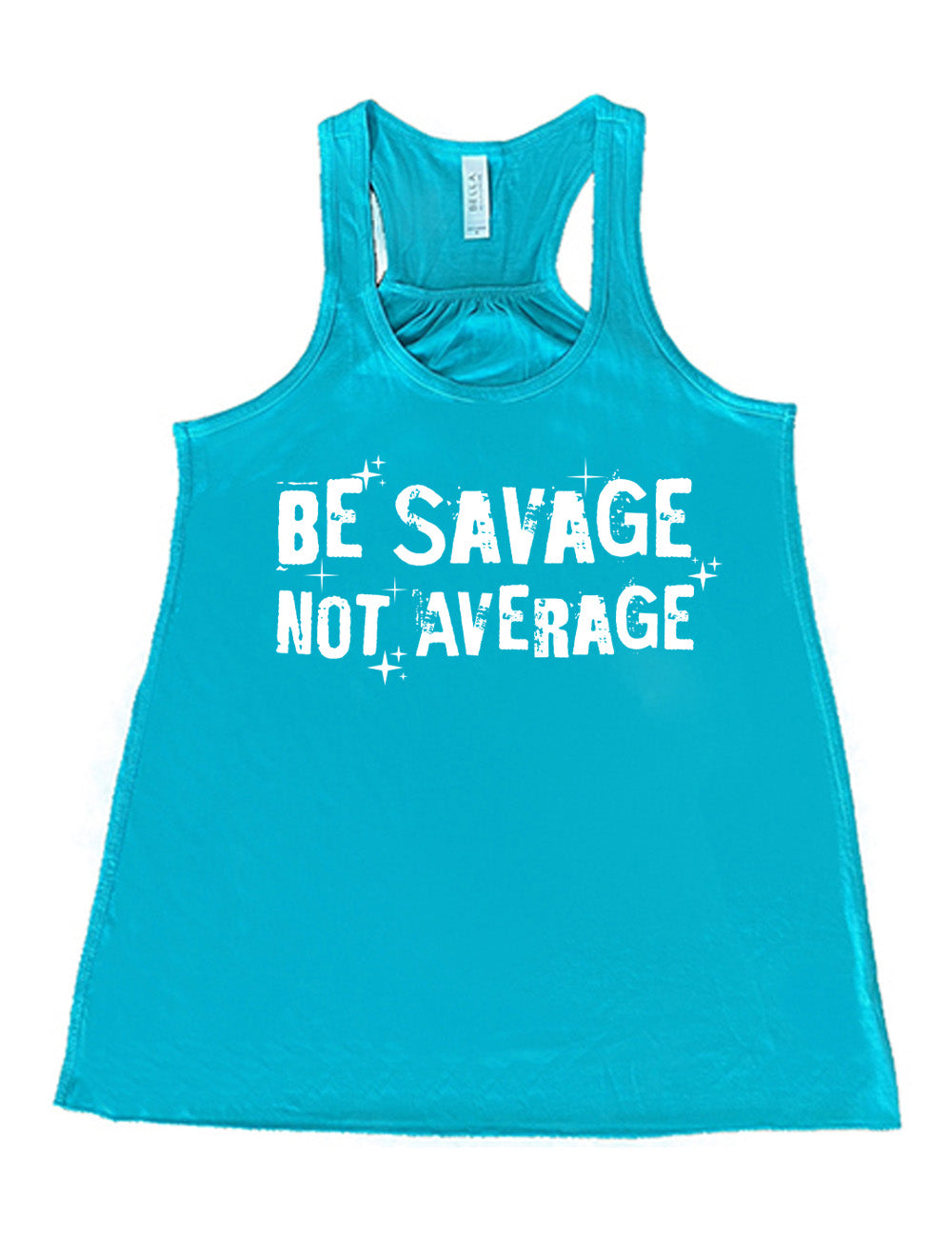 teal flowy racerback tank with the words saying "be savage not average" on it, embellished with stars and shadowing on the words