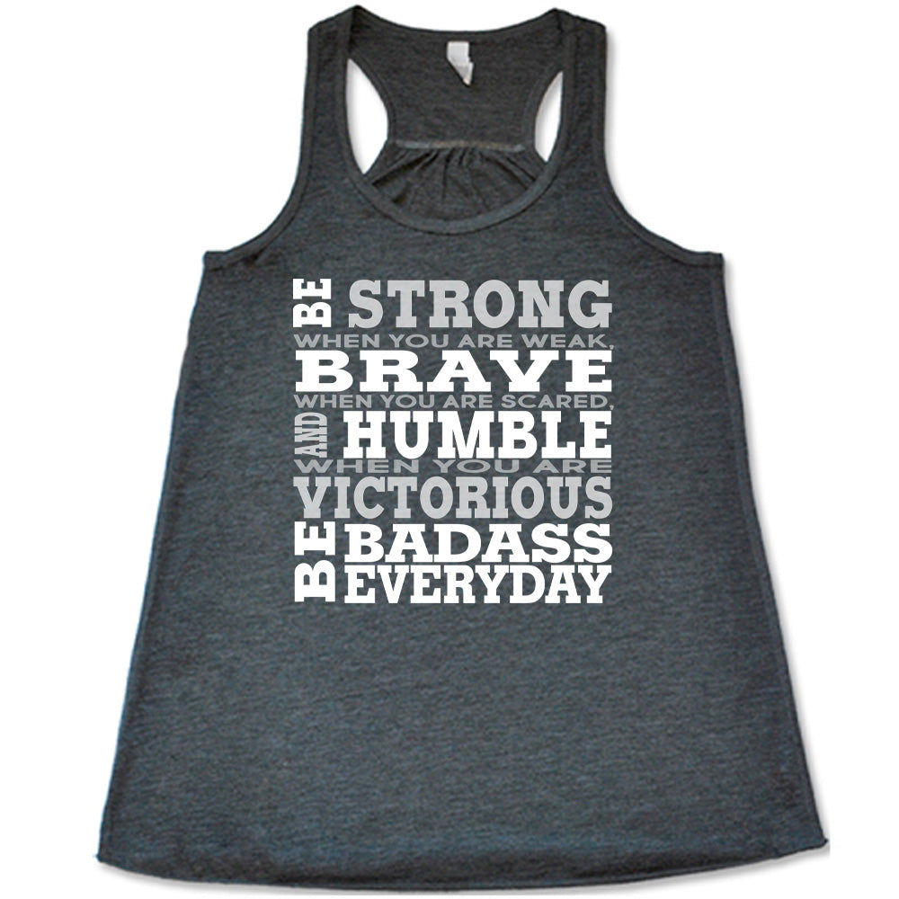 Be Strong, Brave, Humble Shirt