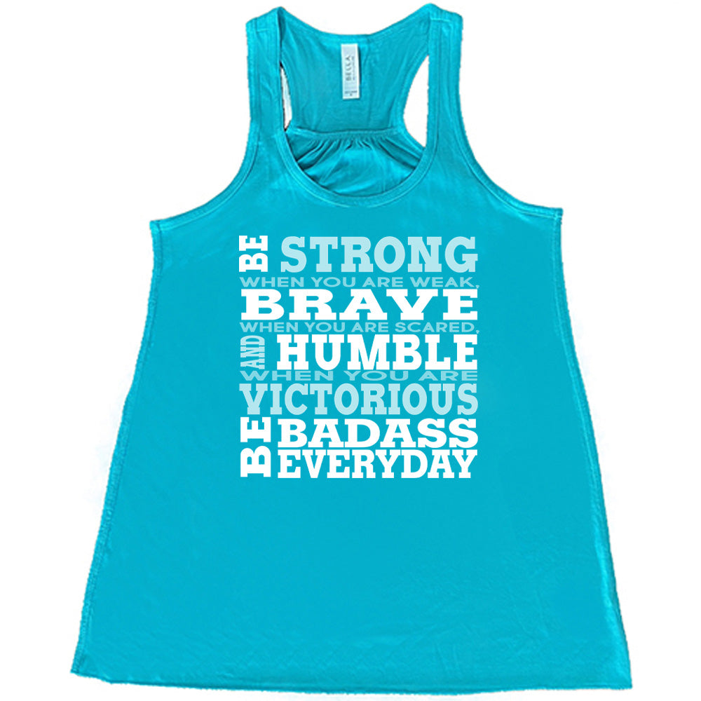 Be Strong, Brave, Humble Shirt