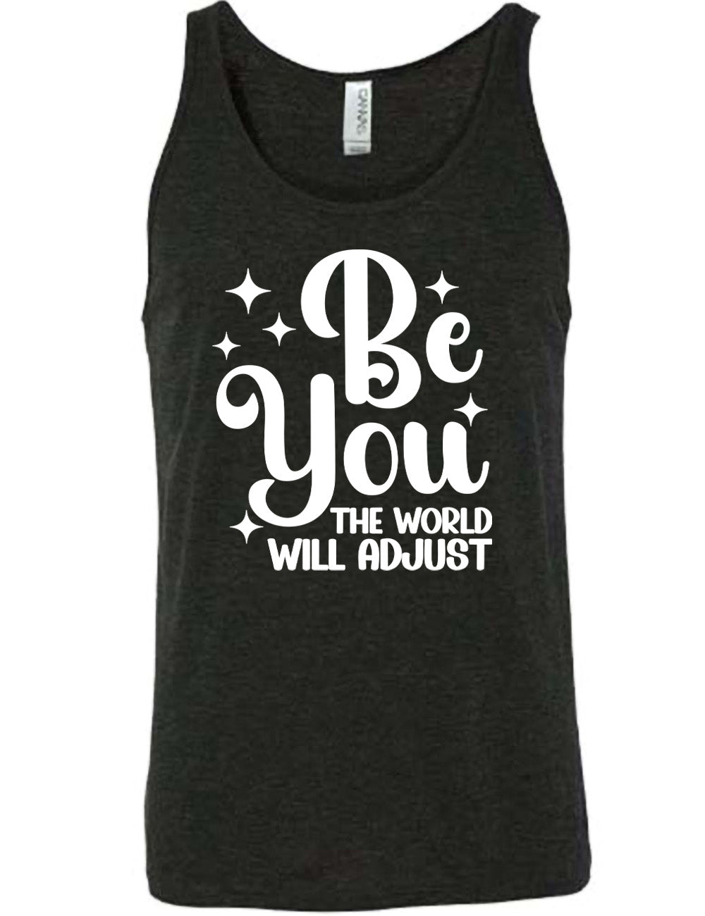 black unisex tank with the words "be you" in big letters, surrounded by a few little stars, followed by the words "the world will adjust" underneath