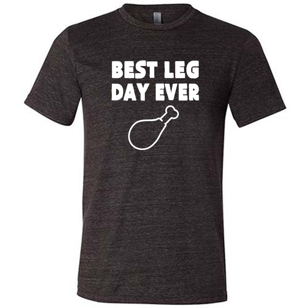 Best Leg Day Ever Shirt Unisex