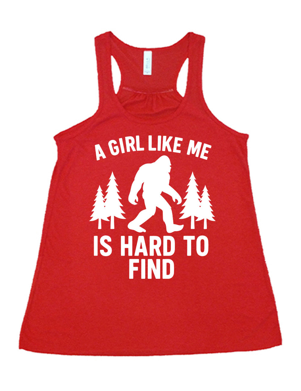 red flowy racerback tank with the graphic of bigfoot's silhouette among a few pine trees, and the words surrounding it saying "a girl like me is hard to find"